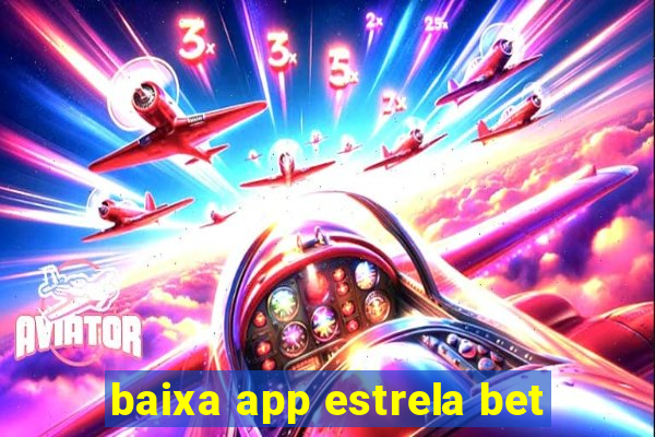 baixa app estrela bet